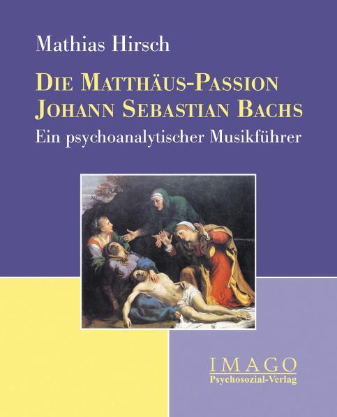 Cover: 9783898067553 | Die Matthäus-Passion Johann Sebastian Bachs | Mathias Hirsch | Buch