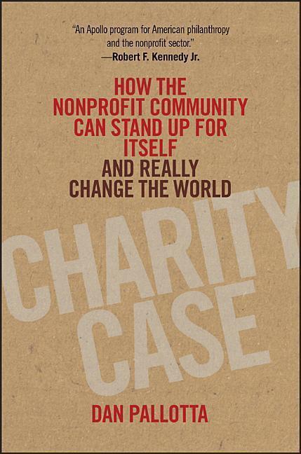 Cover: 9781118117521 | Charity Case: How the Nonprofit Community Can Stand Up for Itself...