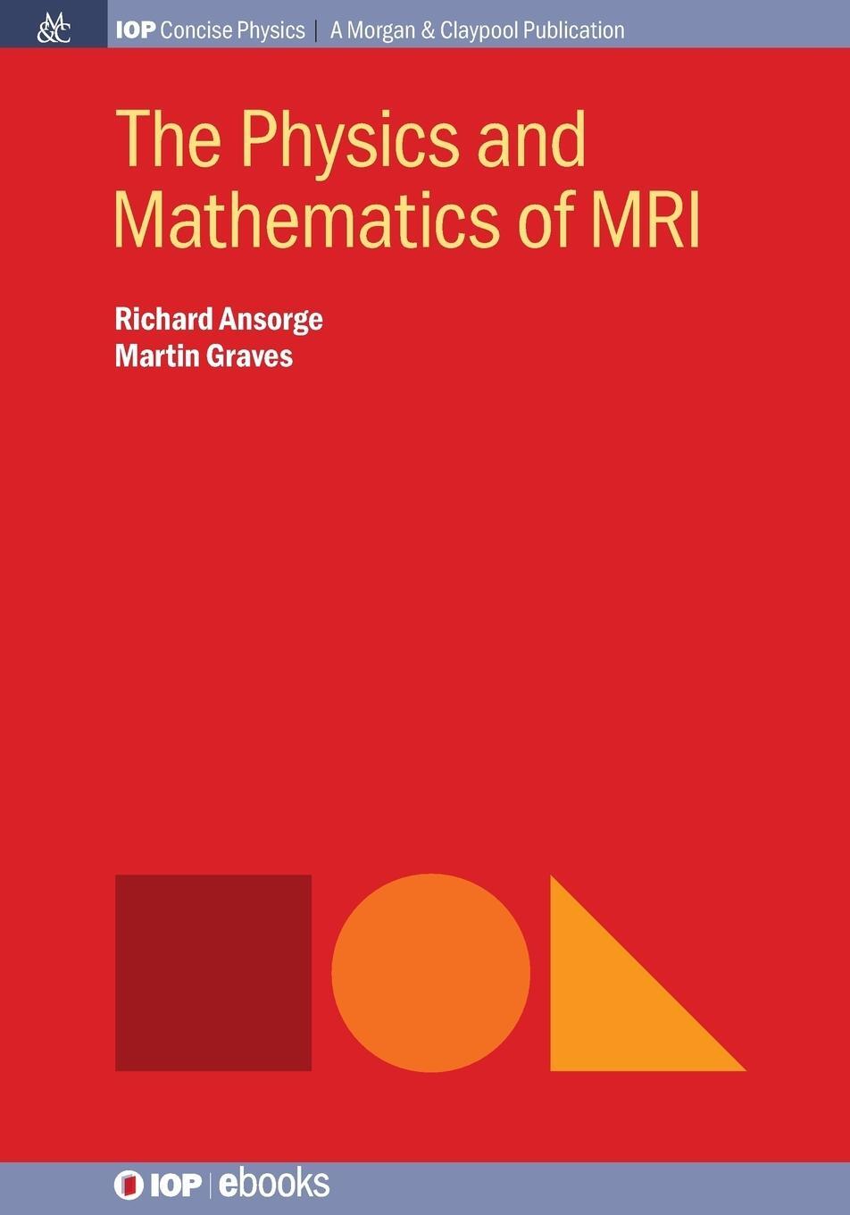 Cover: 9781681740041 | The Physics and Mathematics of MRI | Martin Graves | Taschenbuch