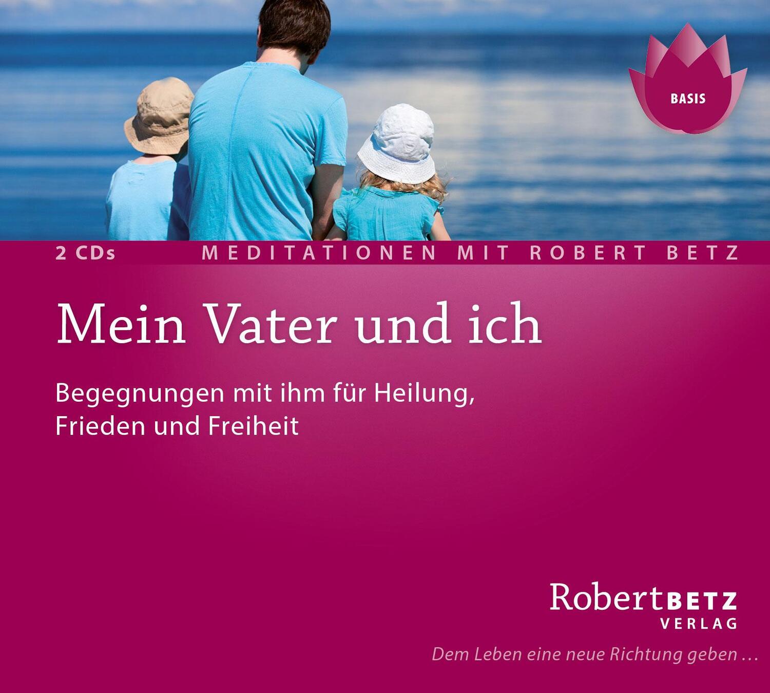 Cover: 9783942581615 | Mein Vater und Ich - Meditations-Doppel-CD | Robert T. Betz | Audio-CD