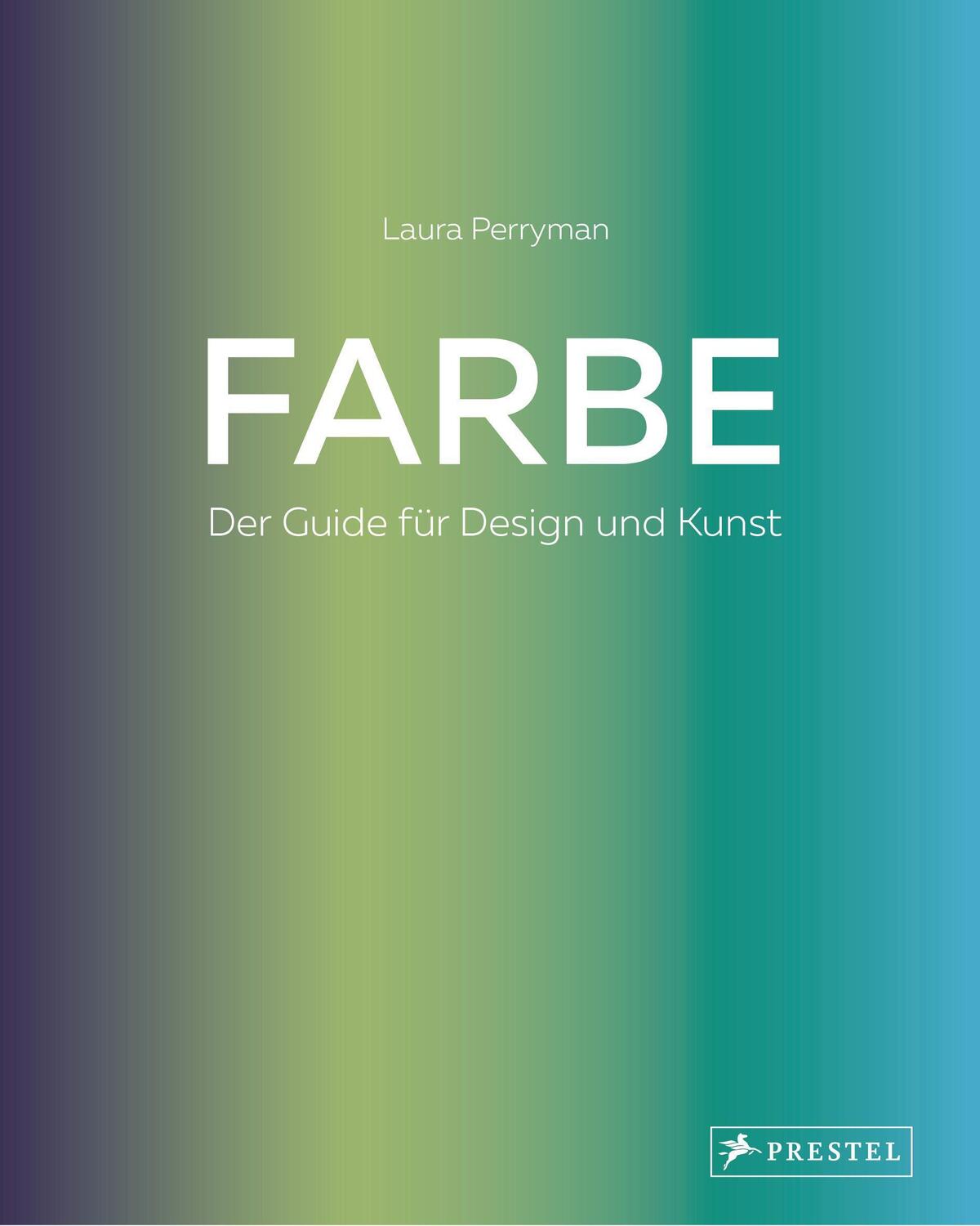 Cover: 9783791387901 | Farbe. Der Guide für Design und Kunst | Laura Perryman | Buch | 320 S.