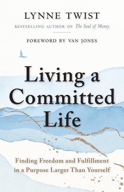 Cover: 9781523093090 | Living a Committed Life: Finding Freedom and Fulfillment in a...