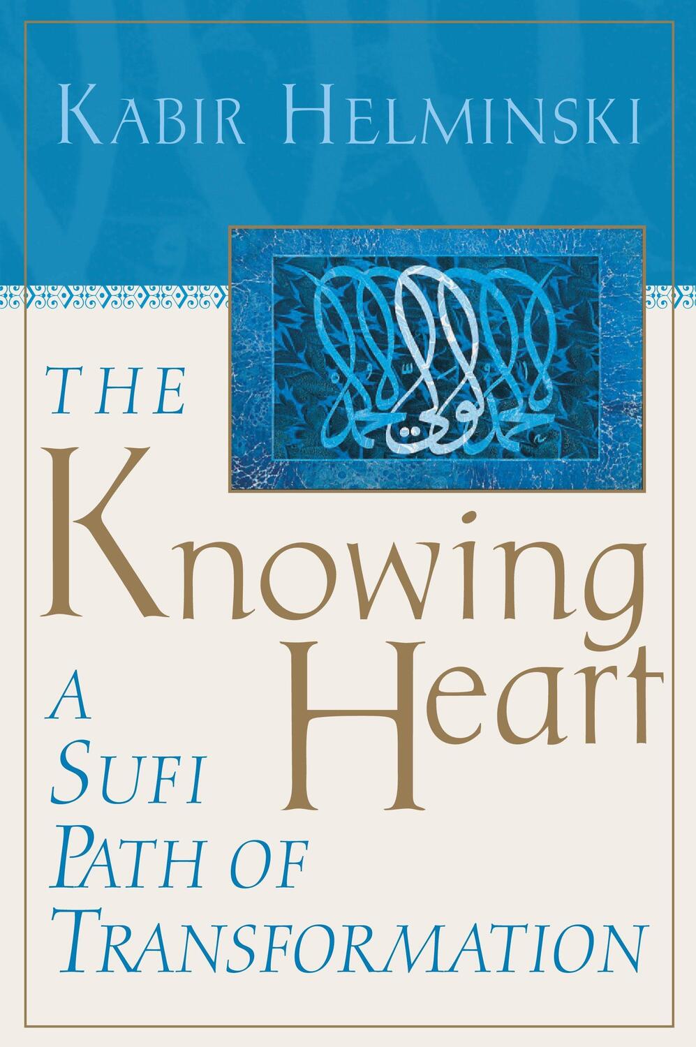 Cover: 9781570625664 | The Knowing Heart | A Sufi Path of Transformation | Kabir Helminski