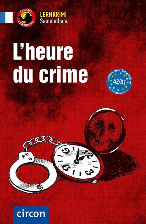 Cover: 9783817419159 | L'heure du crime | Französisch A2-B1 | Ilse Arnauld des Lions (u. a.)