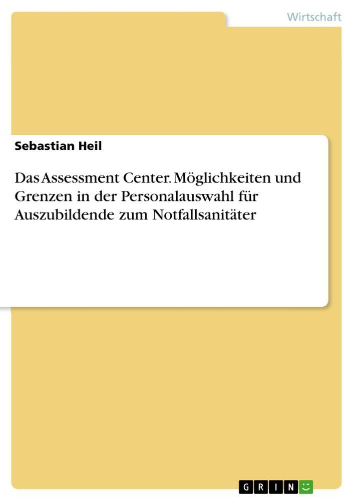 Cover: 9783656965800 | Das Assessment Center. Möglichkeiten und Grenzen in der...