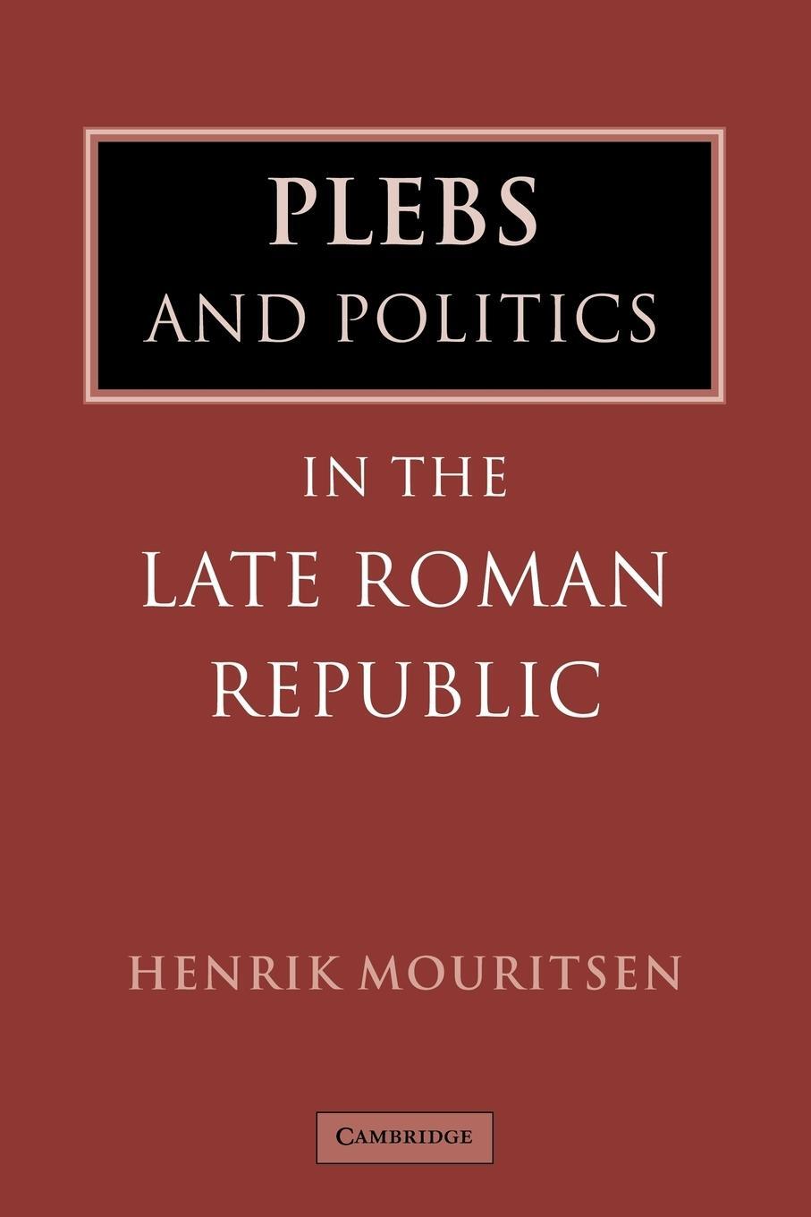 Cover: 9780521044165 | Plebs and Politics in the Late Roman Republic | Mouritsen (u. a.)