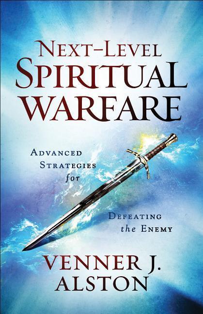 Cover: 9780800799281 | Next-Level Spiritual Warfare - Advanced Strategies for Defeating...