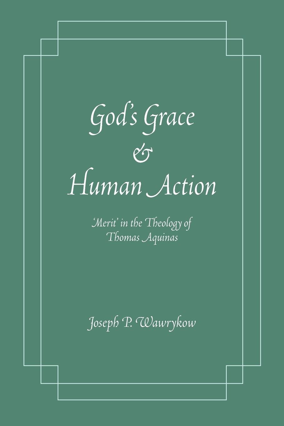 Cover: 9780268044336 | God's Grace and Human Action | Joseph P. Wawrykow | Taschenbuch | 2016