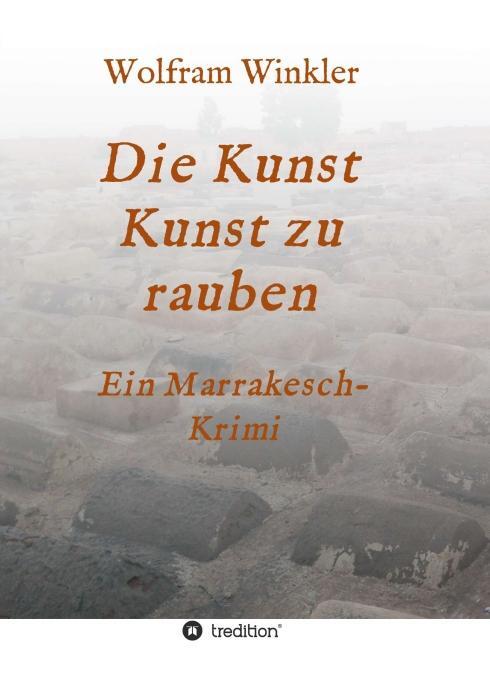 Cover: 9783748272892 | Die Kunst Kunst zu rauben | Ein Marrakesch-Krimi | Wolfram Winkler