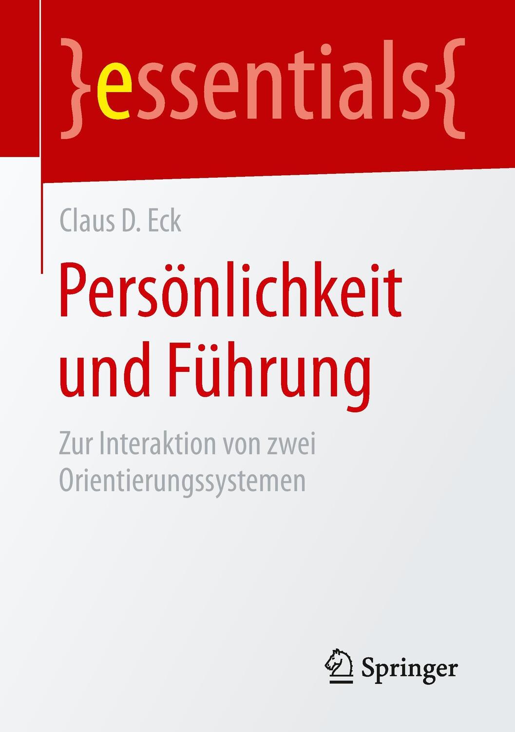 Cover: 9783658082925 | Persönlichkeit und Führung | Claus D. Eck | Taschenbuch | essentials