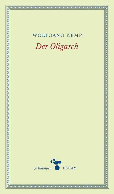 Cover: 9783866745346 | Der Oligarch | Wolfgang Kemp | Buch | 174 S. | Deutsch | 2016