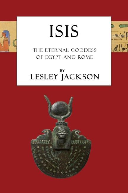 Cover: 9781910191217 | Isis: The Eternal Goddess of Egypt and Rome | Lesley Jackson | Buch