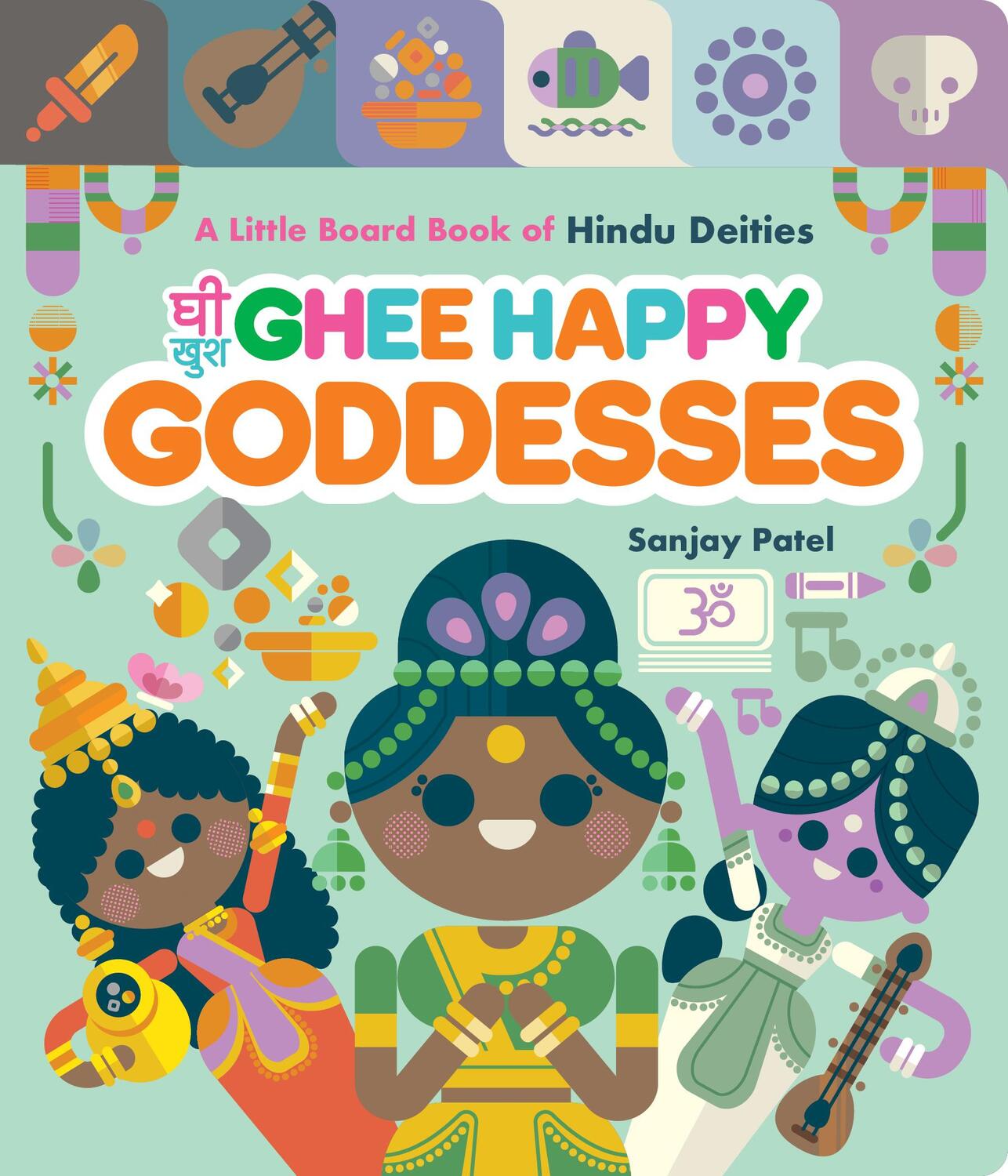 Cover: 9781797224930 | Ghee Happy Goddesses | A Little Board Book of Hindu Deities | Patel