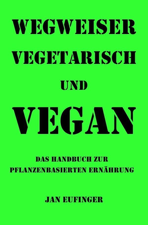 Cover: 9783756514489 | Wegweiser vegetarisch und vegan | Jan Eufinger | Taschenbuch | epubli