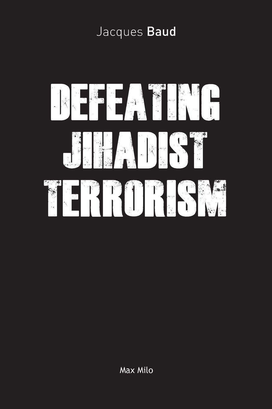 Cover: 9782315010790 | DEFEATING JIHADIST TERRORISM | Jacques Baud | Taschenbuch | Paperback