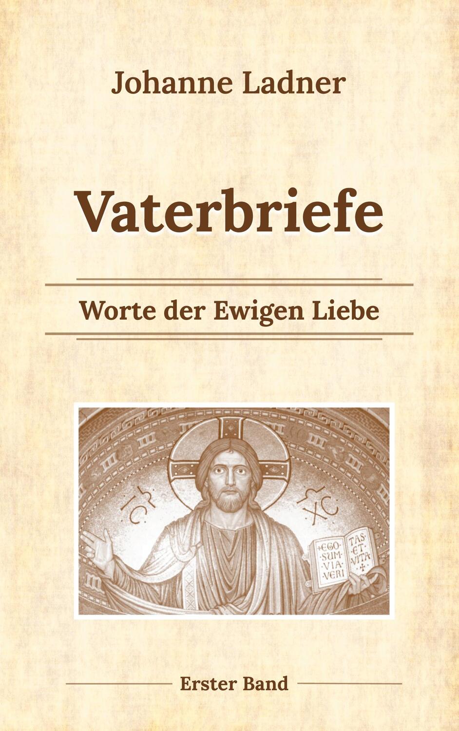 Cover: 9783753420653 | Vaterbriefe - Worte de Ewigen Liebe | Erster Band | Johanne Ladner