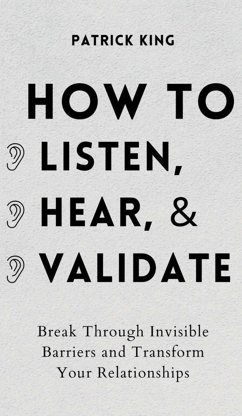 Cover: 9781647432423 | How to Listen, Hear, and Validate | Patrick King | Buch | Englisch