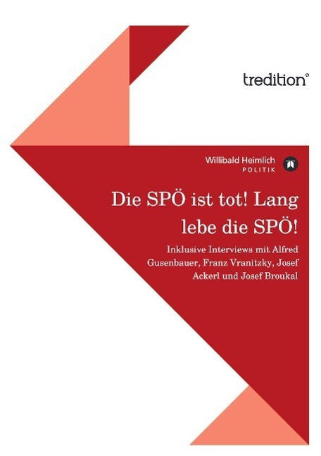 Cover: 9783849502355 | Die SPÖ ist tot! Lang lebe die SPÖ! | Willibald Heimlich | Taschenbuch