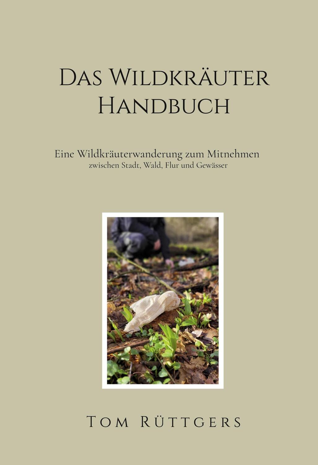 Cover: 9783756801183 | Das Wildkräuter Handbuch | Tom Rüttgers | Buch | 322 S. | Deutsch