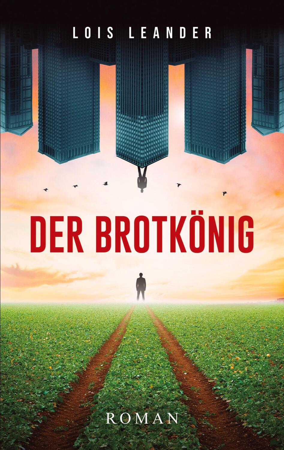 Cover: 9783347463844 | Der Brotkönig | Roman um Macht und Weisheit | Lois Leander | Buch