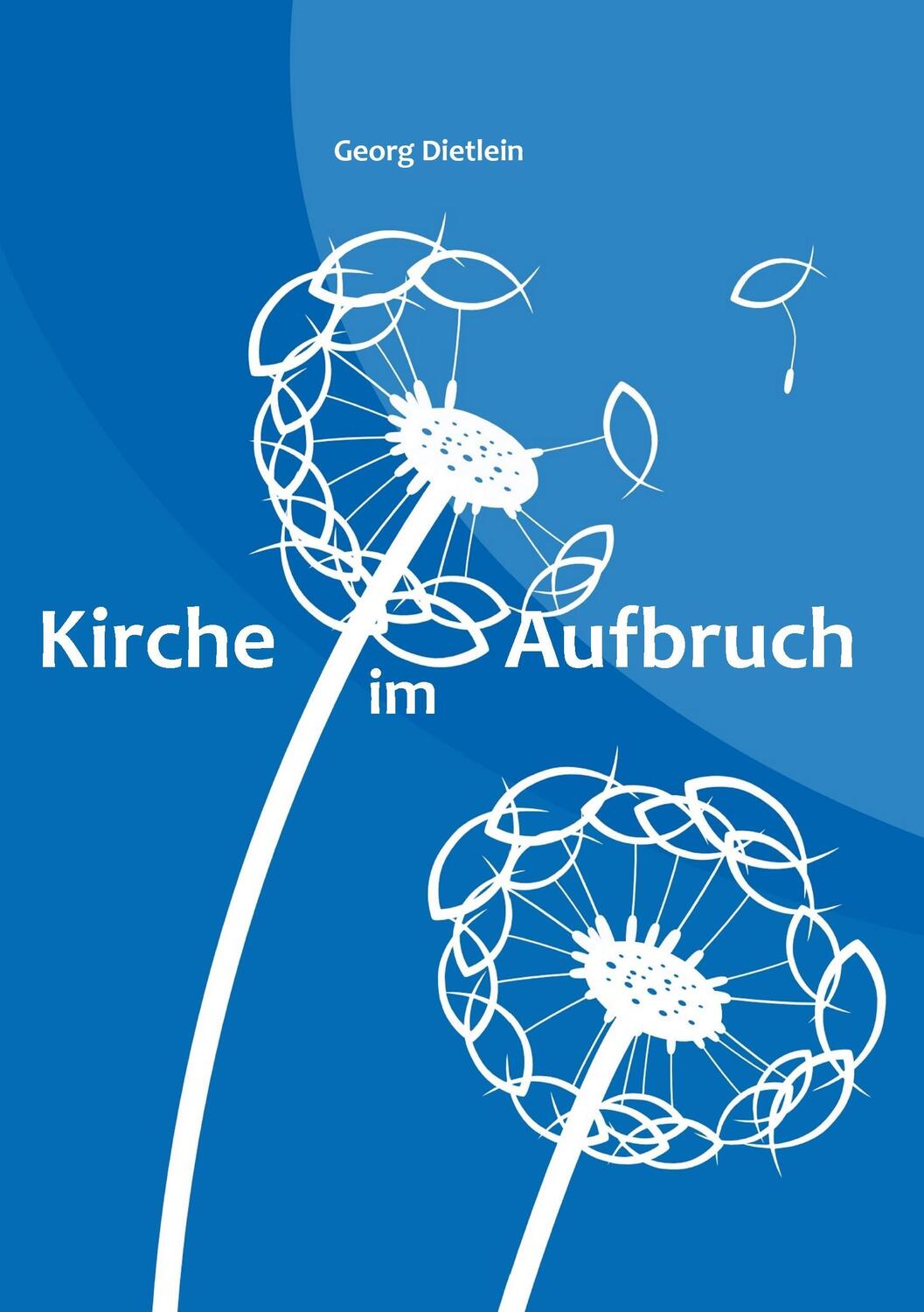 Cover: 9783734798429 | Kirche im Aufbruch | Georg Dietlein | Taschenbuch | Paperback | 124 S.