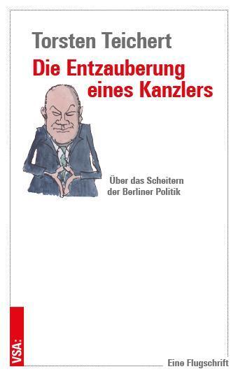 Cover: 9783964882165 | Die Entzauberung eines Kanzlers | Torsten Teichert | Taschenbuch