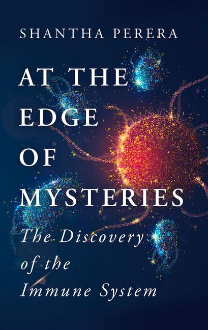 Cover: 9781915054524 | At the Edge of Mysteries | The Discovery of the Immune System | Perera