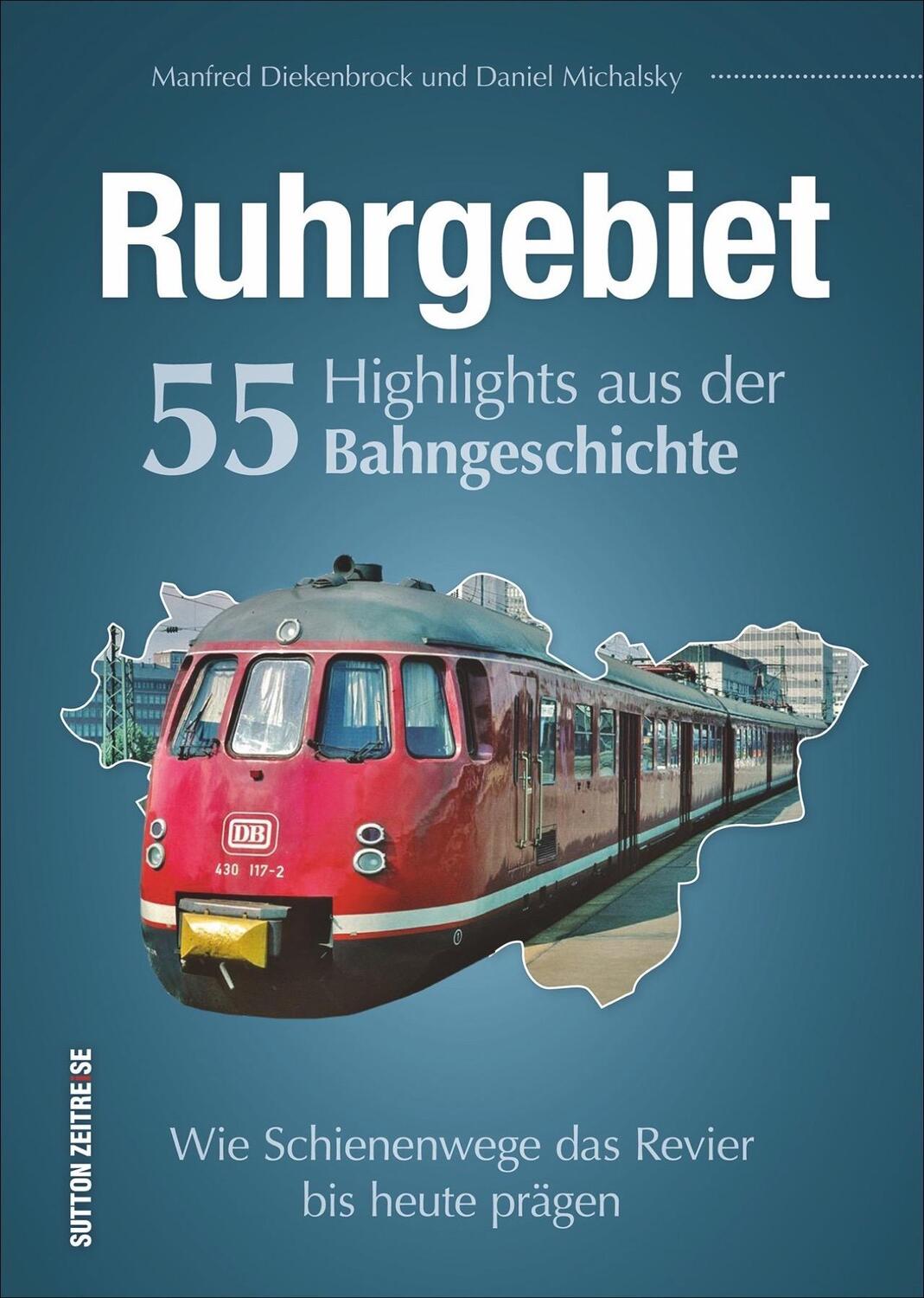 Cover: 9783963031427 | Ruhrgebiet. 55 Highlights aus der Bahngeschichte | Michalsky (u. a.)