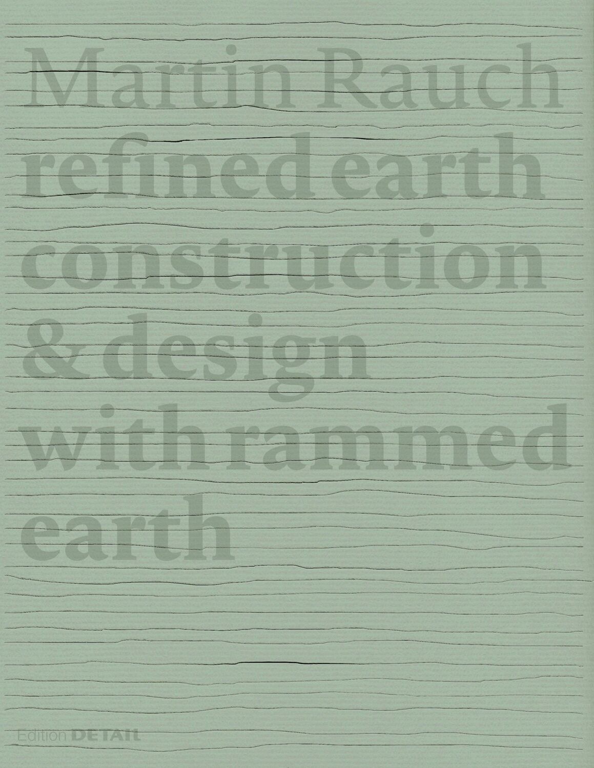 Cover: 9783955535735 | Martin Rauch: Refined Earth | Construction &amp; Design of Rammed Earth