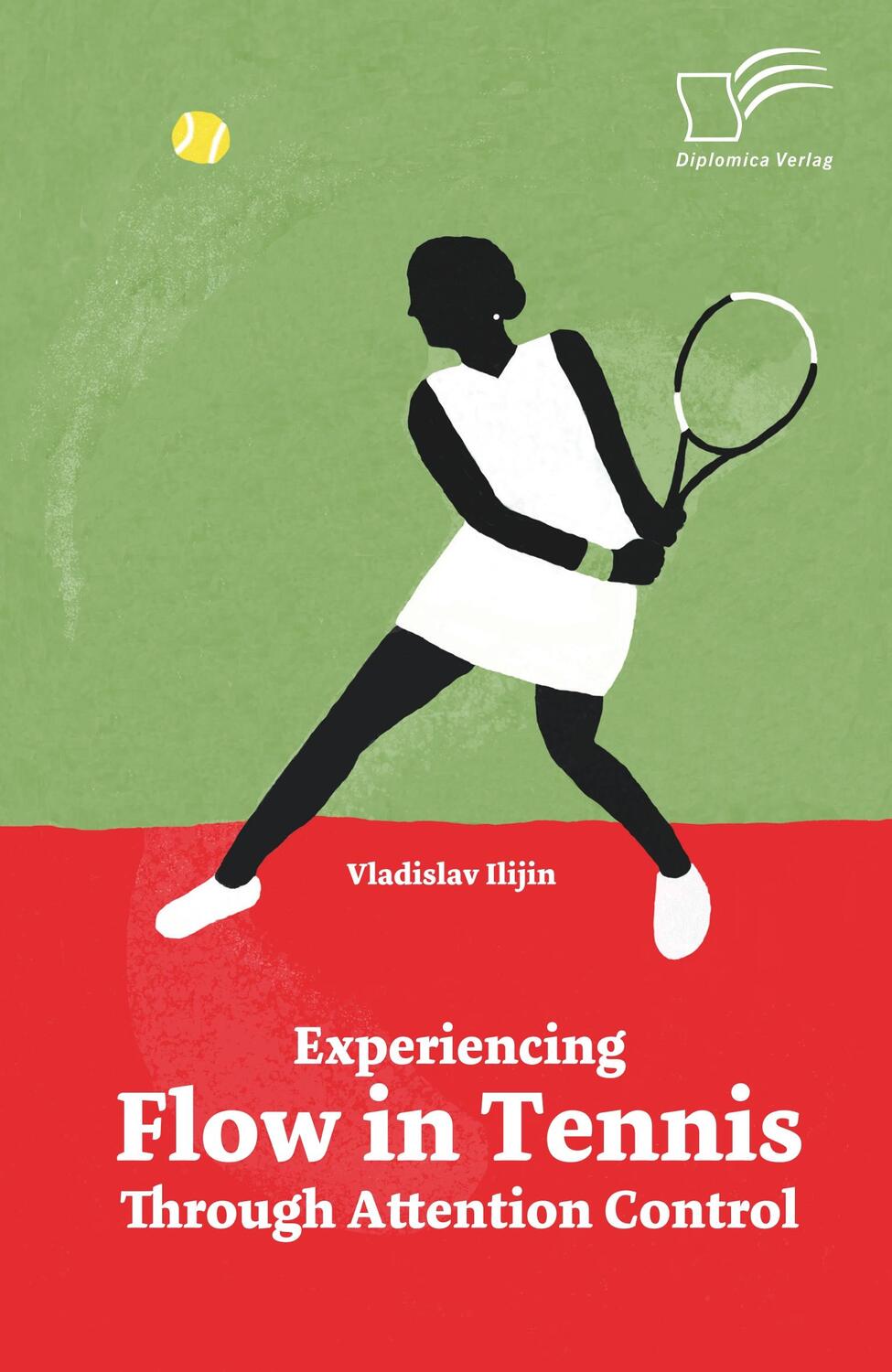 Cover: 9783961466924 | Experiencing Flow in Tennis Through Attention Control | Ilijin | Buch