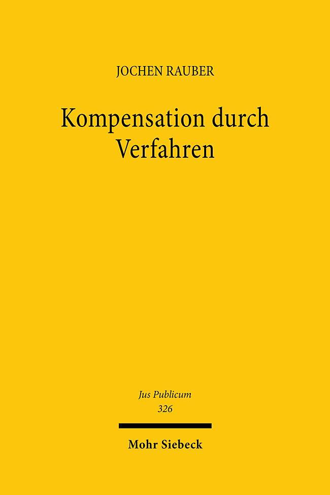 Cover: 9783161626999 | Kompensation durch Verfahren | Jochen Rauber | Buch | Jus Publicum