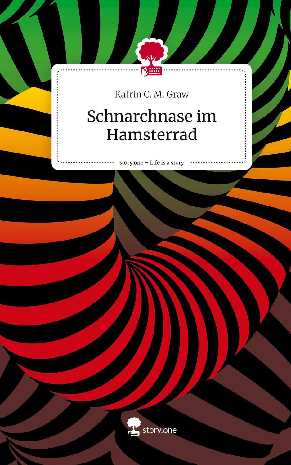 Cover: 9783711521040 | Schnarchnase im Hamsterrad. Life is a Story - story.one | Graw | Buch