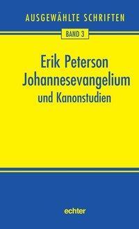 Cover: 9783429025601 | Ausgewählte Schriften / Johannesevangelium und Kanonstudien | Peterson