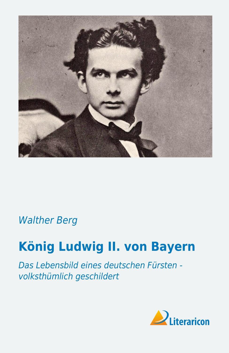 Cover: 9783956970061 | König Ludwig II. von Bayern | Walther Berg | Taschenbuch | Paperback