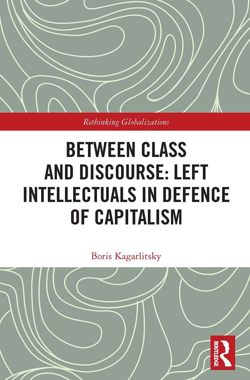 Cover: 9780367562700 | Between Class and Discourse: Left Intellectuals in Defence of...