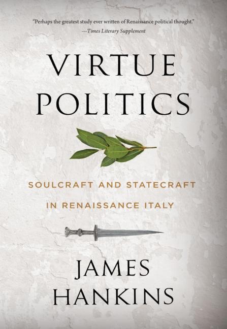 Cover: 9780674278738 | Virtue Politics | Soulcraft and Statecraft in Renaissance Italy | Buch