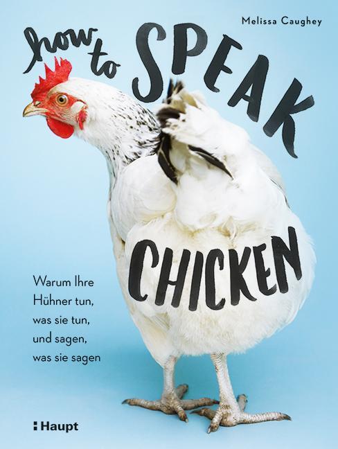 Cover: 9783258080444 | How to Speak Chicken | Melissa Caughey | Taschenbuch | Deutsch | 2018