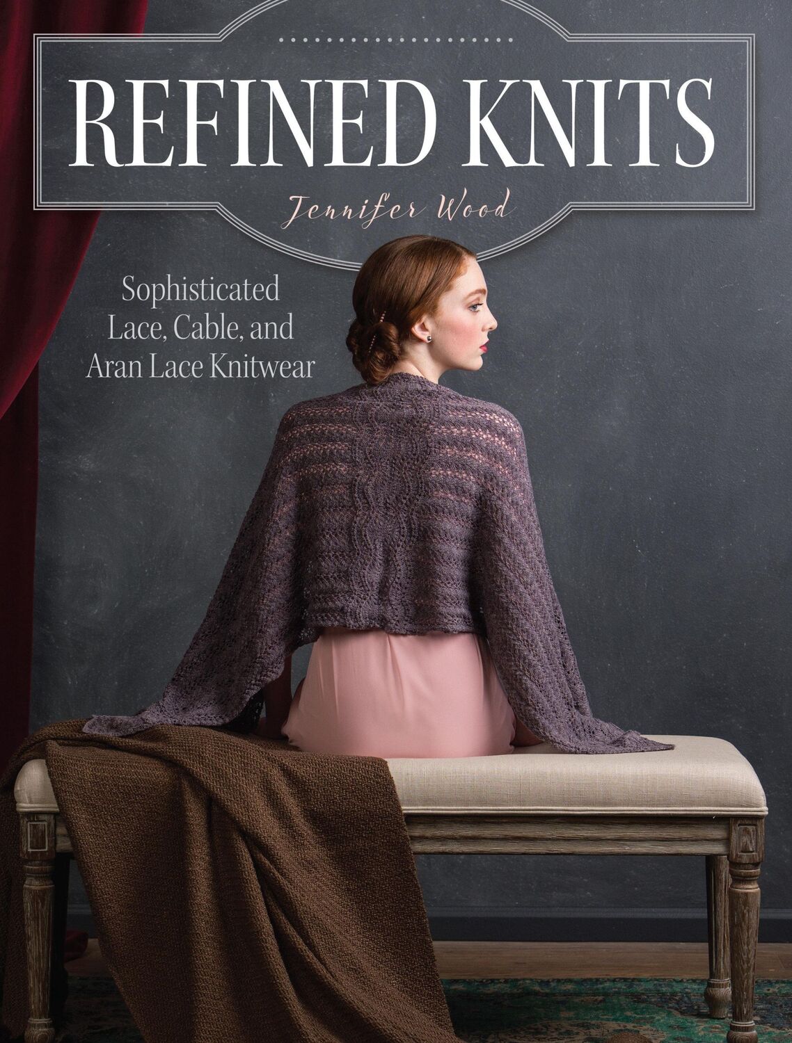 Cover: 9781632500687 | Refined Knits | Sophisticated Lace, Cable, and Aran Lace Knitwear