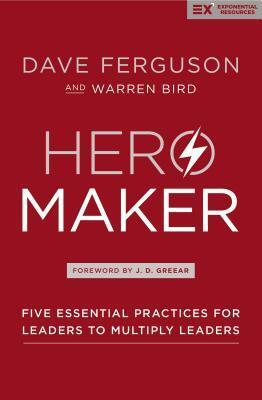 Cover: 9780310588931 | Hero Maker | Five Essential Practices for Leaders to Multiply Leaders
