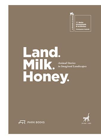 Cover: 9783038602477 | Land. Milk. Honey. | Animal Stories in Imagined Landscapes | Gottesman