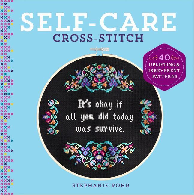 Cover: 9781454711513 | Self-Care Cross-Stitch | 40 Uplifting & Irreverent Patterns | Rohr