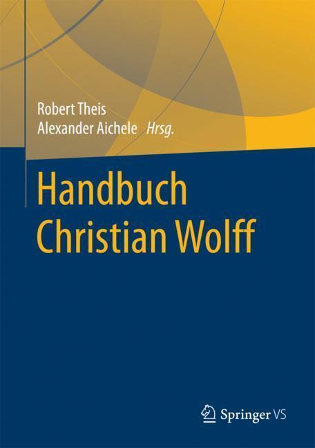 Cover: 9783658147365 | Handbuch Christian Wolff | Alexander Aichele (u. a.) | Buch | xiv
