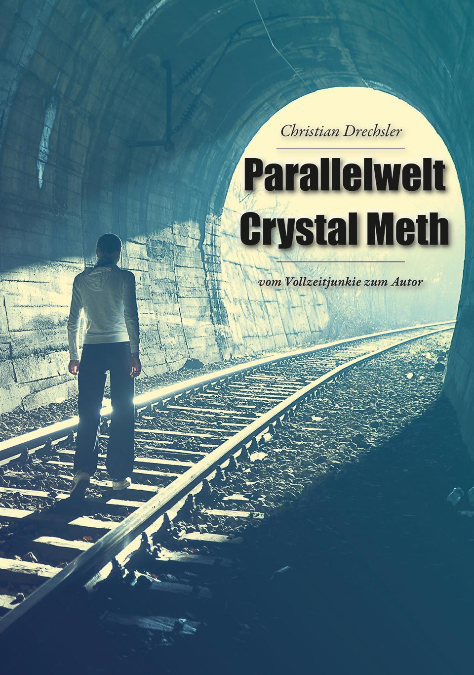Cover: 9783959151351 | Parallelwelt Crystal Meth | vom Vollzeitjunkie zum Autor | Drechsler