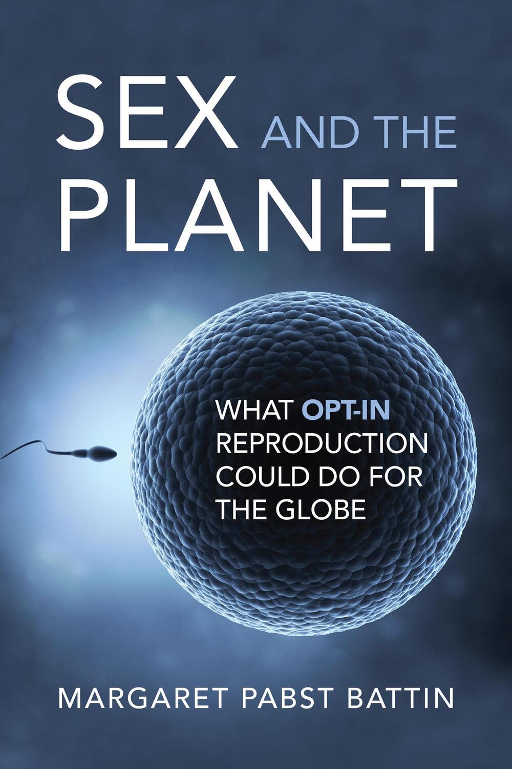 Cover: 9780262547987 | Sex and the Planet | What Opt-In Reproduction Could Do for the Globe