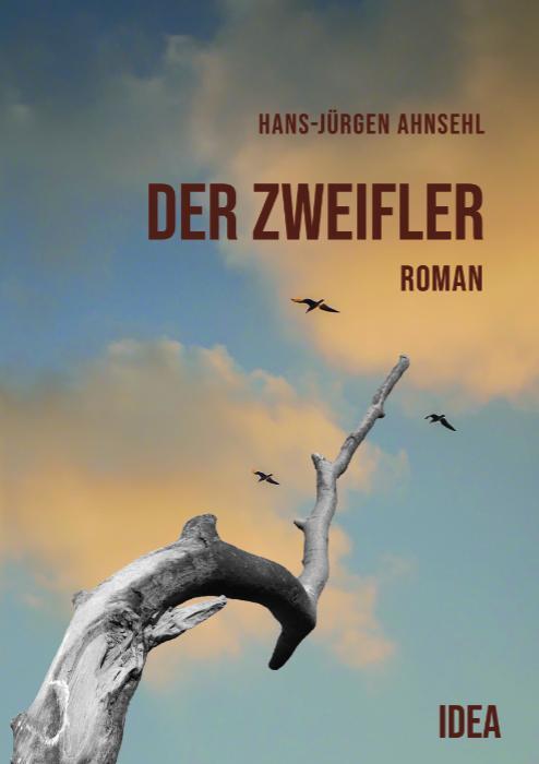 Cover: 9783988860019 | Der Zweifler | Roman | Hans-Jürgen Ahnsehl | Taschenbuch | Deutsch