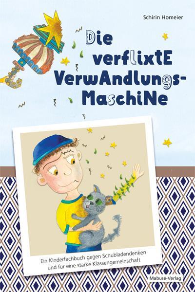 Cover: 9783863215507 | Die verflixte Verwandlungsmaschine | Schirin Homeier | Buch | 118 S.