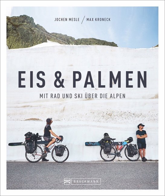 Cover: 9783734316777 | Eis &amp; Palmen | Mit Rad und Ski über die Alpen | Jochen Mesle (u. a.)