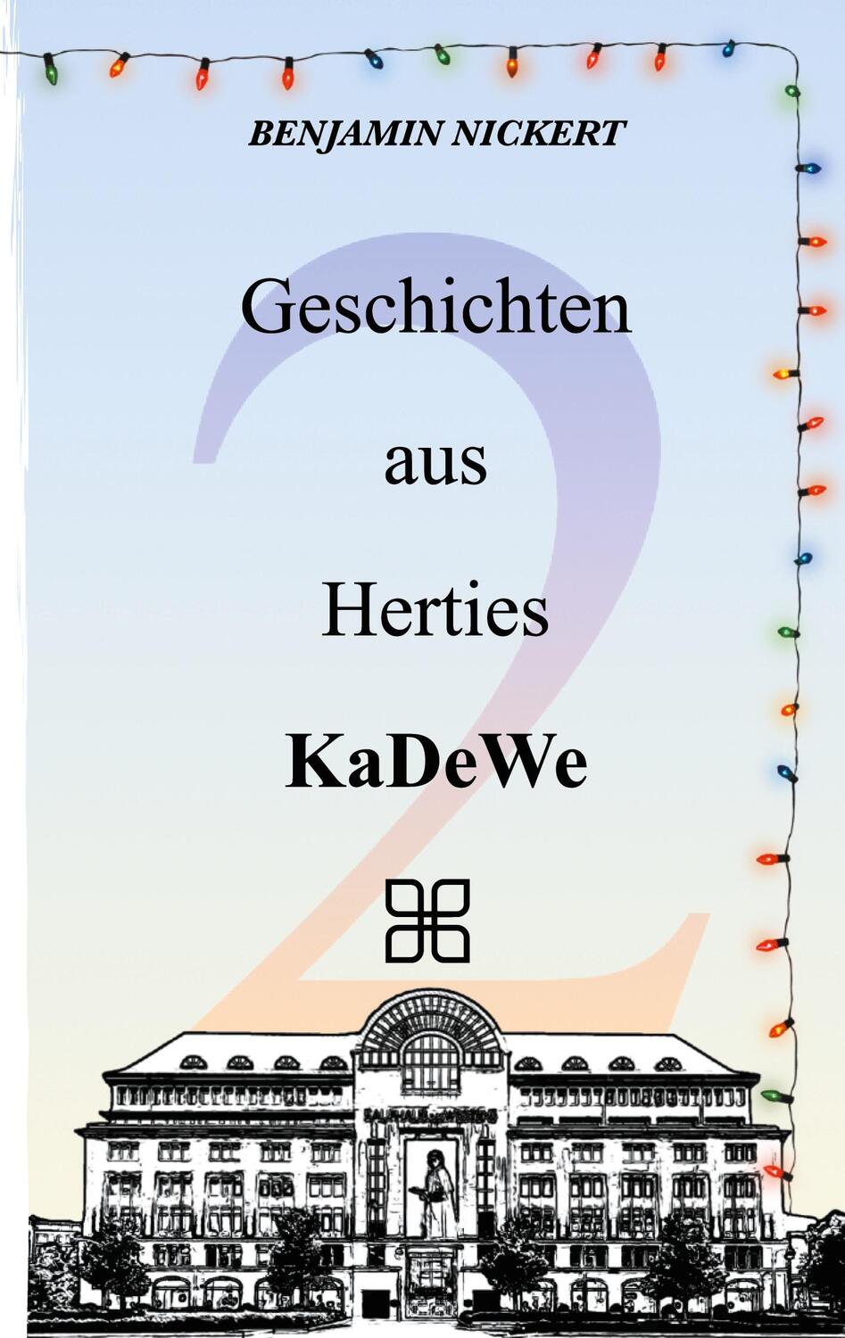 Cover: 9783754375457 | Geschichten aus Herties KaDeWe 2 | Benjamin Nickert | Taschenbuch