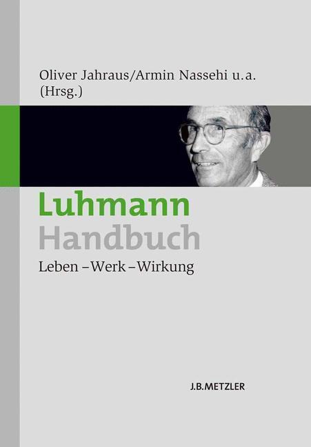 Cover: 9783476023681 | Luhmann-Handbuch | Leben ¿ Werk ¿ Wirkung | Oliver Jahraus (u. a.)