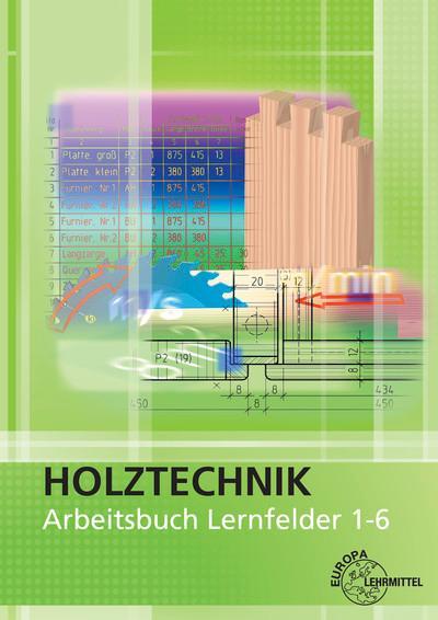 Cover: 9783808544532 | Arbeitsbuch Holztechnik Lernfelder 1-6 | Martin Eckhard (u. a.) | Buch